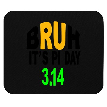 Discover Fanny mathematics Bruh It's Pi Day Mouse Pads