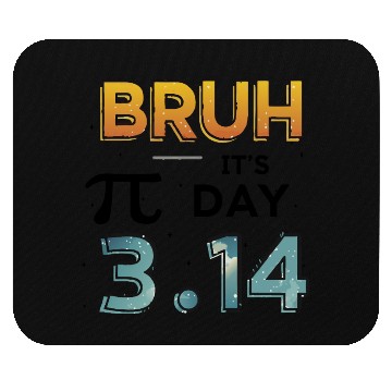 Discover Bruh It's Pi Day – Fanny Math Genius Design Mouse Pads