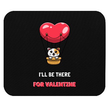 Discover I LL BE THERE FOR VALENTINE Mouse Pads