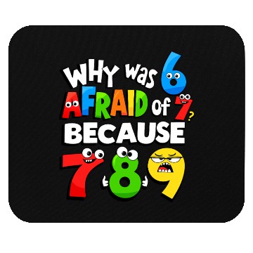 Discover Funny Number Day Why Was 6 Afraid of 7 Math Day Mouse Pads