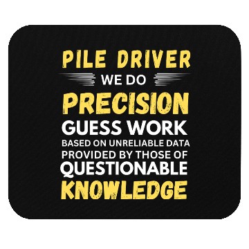Discover Pile Driver We Do Precision Guess Work Mouse Pads