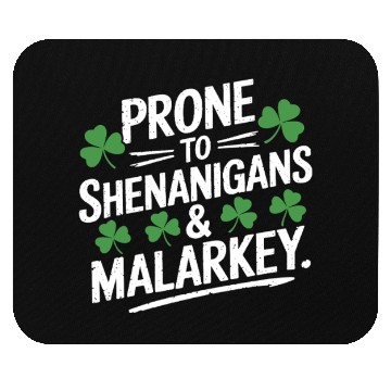 Discover Prone To Shenanigans & Malarkey St Patrick's Day Mouse Pads