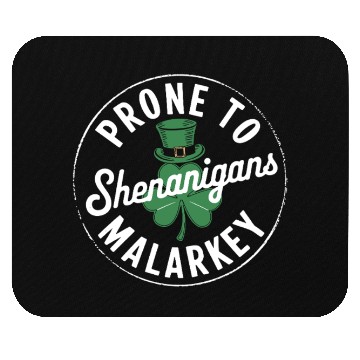 Discover Prone To Shenanigans & Malarkey St Patrick's Day Mouse Pads