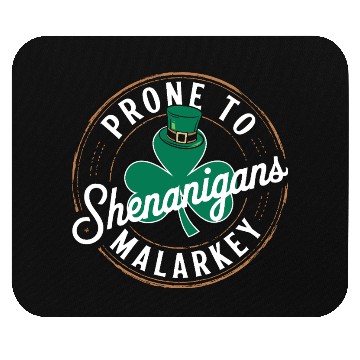 Discover Prone To Shenanigans & Malarkey St Patrick's Day Mouse Pads