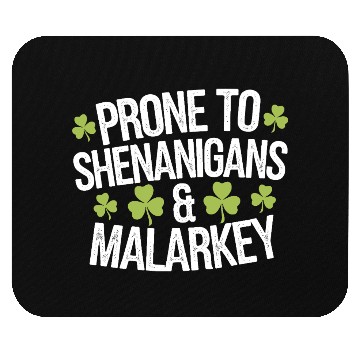 Discover Prone To Shenanigans & Malarkey St Patrick's Day Mouse Pads