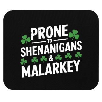 Discover Prone To Shenanigans & Malarkey St Patrick's Day Mouse Pads