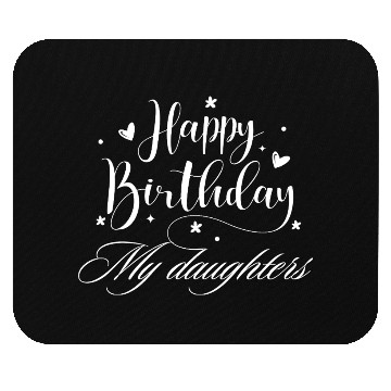 Discover Happy Birthday my daughter Mouse Pads