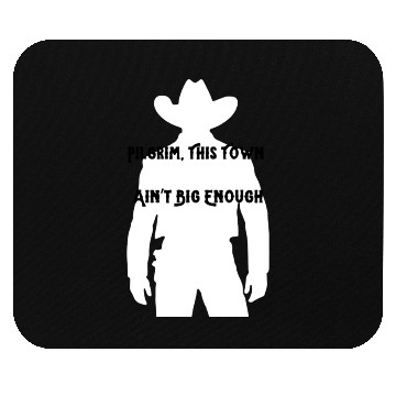 Discover Pilgrim, This Town Ain't Big Enough Western Mouse Pads