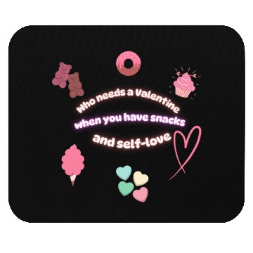 Discover Who needs a Valentine When You have Snacks and Sel Mouse Pads