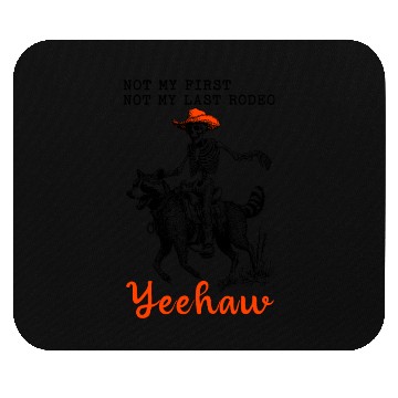 Discover Not My First Not My Last Rodeo Yeehaw Skeleton Mouse Pads