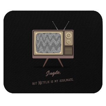 Discover Single, but Netfli is my soulmate Mouse Pads
