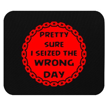 Discover Carpe Diem Pretty Sure I Seized The Wrong Day Mouse Pads