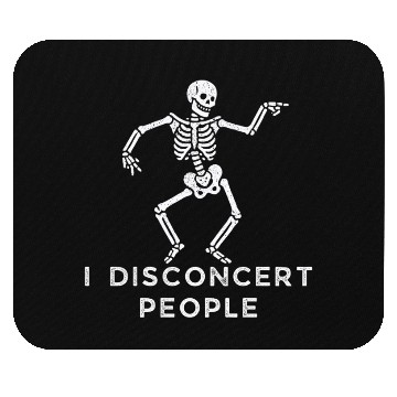 Discover "I Disconcert People" Dancing Skeleton (Light) Mouse Pads