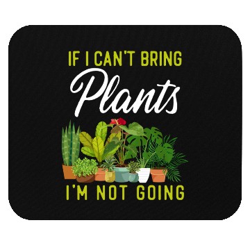 Discover Plant Lover Gardening If I Can't Mouse Pads