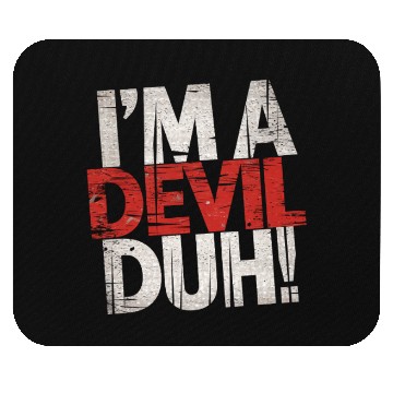 Discover I'm A Devil Duh 13 Mouse Pads
