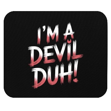 Discover I'm A Devil Duh 11 Mouse Pads