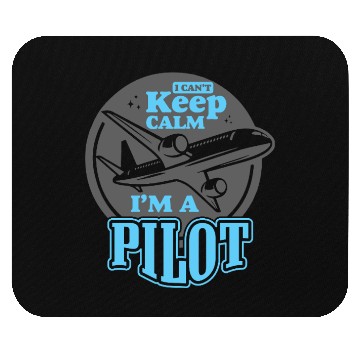 Discover I Can’t Keep Calm; I’m a Pilot! Mouse Pads