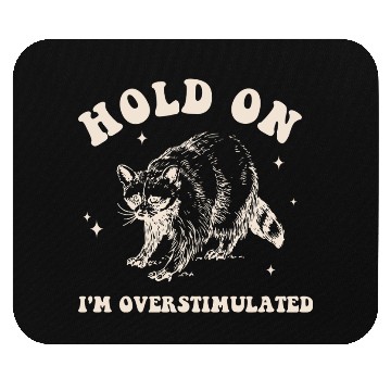 Discover Hold On I'm Overstimulated Raccon Mouse Pads