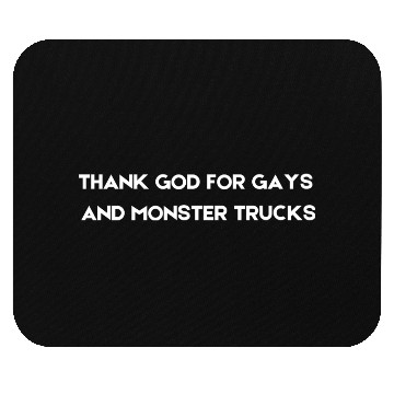 Discover THANK GOD FOR GAYS AND MONSTER TRUCKS white Mouse Pads