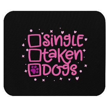 Discover Single? Taken? Dogs! Mouse Pads