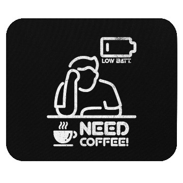 Discover Low Batt – Need Coffee! Mouse Pads