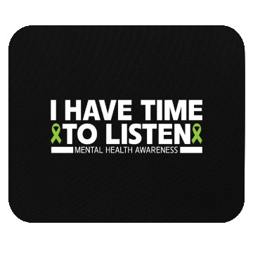 Discover I Have Time To Listen Mental Health Awareness Mouse Pads