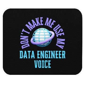 Discover Don't Make Me Use My Data Engineer Voice Mouse Pads