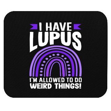 Discover Lupus Awareness I Have Lupus Do Weird Things Mouse Pads