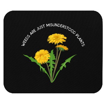 Discover Weeds Are Just Misunderstood Plants Mouse Pads