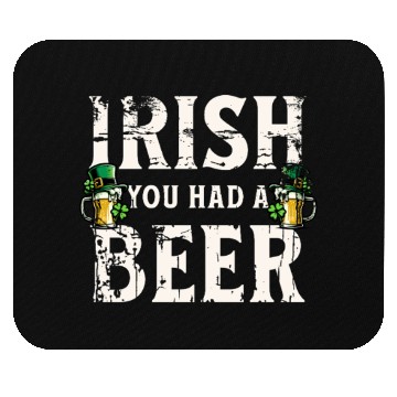 Discover Irish You Were Beer – St. Patricks Day Mouse Pads
