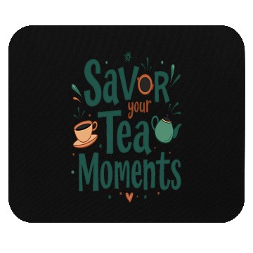 Discover Savor Your Tea Mouse Pads