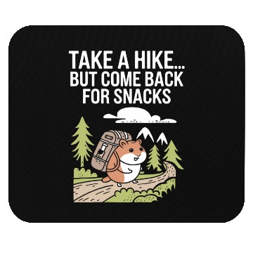 Discover Take A Hike But Come Back For Snacks Hamster Mouse Pads