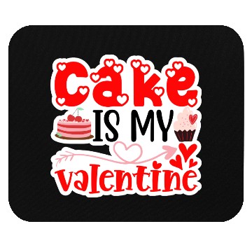 Discover Cake Is My Valentine Mouse Pads