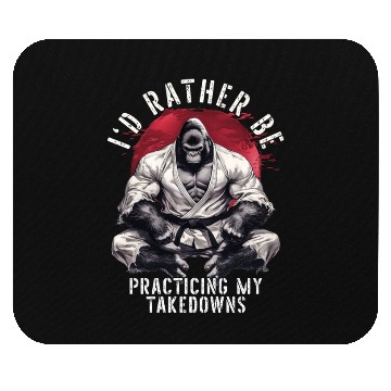 Discover I'd Rather Be Practicing Takedowns BJJ Jiu Jitsu Mouse Pads