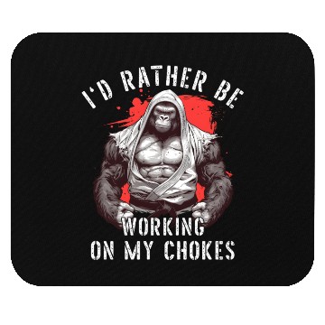 Discover I'd Rather Be Working On My Chokes Jiu Jitsu BJJ Mouse Pads