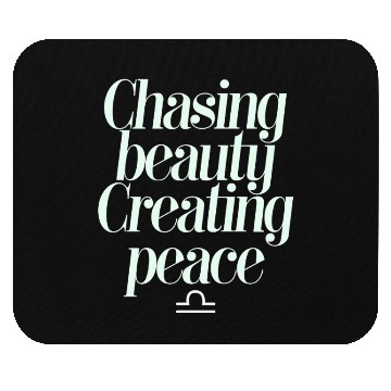 Discover Chasing Beauty Creating Peace Libra Zodiac Mouse Pads