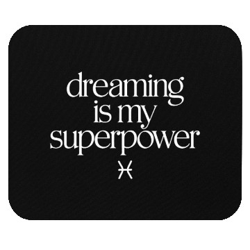 Discover Dreaming Is My Superpower Pisces Zodiac Mouse Pads