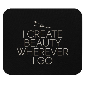 Discover Taurus Zodiac I Create Beauty Wherever I Go Mouse Pads