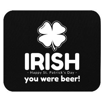 Discover Irish you were beer Mouse Pads