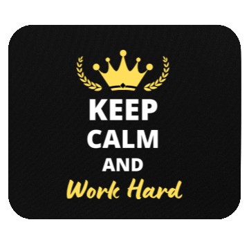 Discover Keep Calm and Work Hard Mouse Pads