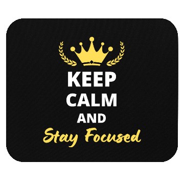 Discover Keep Calm and Stay Focused Mouse Pads