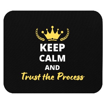 Discover Keep Calm and Trust the Process Mouse Pads