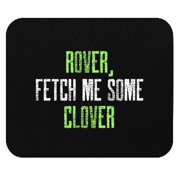 Discover Rover Fetch me some clover Mouse Pads