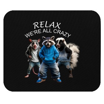 Discover RELAX, WE'RE ALL CRAZY, STREET CATS PREPPY Mouse Pads