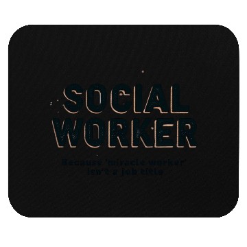 Discover Social worker, because miracle worker isn't a job Mouse Pads