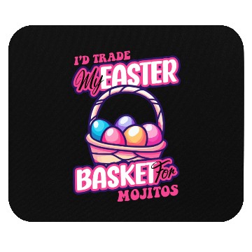 Discover I'd Trade My Easter Basket For Mojitos Mouse Pads