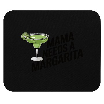 Discover Mama needs a margarita Mouse Pads
