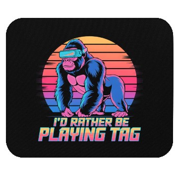 Discover I d Rather Playing Tag Gorilla Monkey Tag Gorilla Mouse Pads