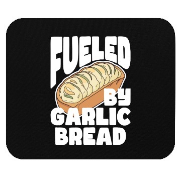 Discover Fueled by Garlic Bread – Endless Power Mouse Pads