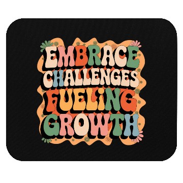Discover Embrace Challenges, Fuel Your Growth Mouse Pads
